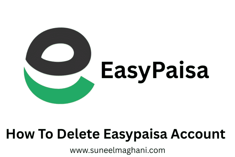 How To Delete Easypaisa Account Permanently