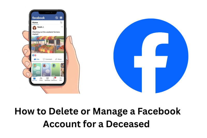 How to Delete or Manage a Facebook Account for a Deceased or Incapacitated Family Member